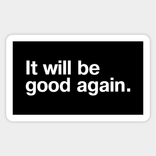 It will be good again. Sticker